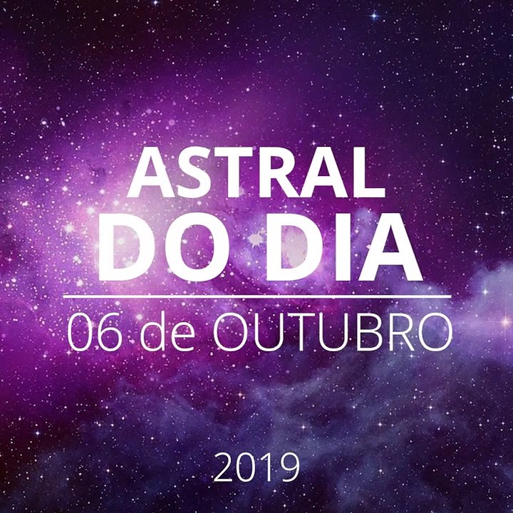 Astral do Dia 06 de Outubro