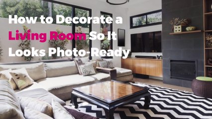 How to Decorate a Living Room So It Looks Photo-Ready