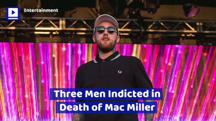 Three Men Indicted in Death of Mac Miller