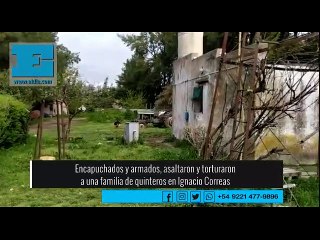 Encapuchados y armados, asaltaron y torturaron a una familia de quinteros en Ignacio Correas