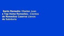 Santo Remedio / Doctor Juan s Top Home Remedies.: Cientos de Remedios Caseros Llenos de Sabiduria