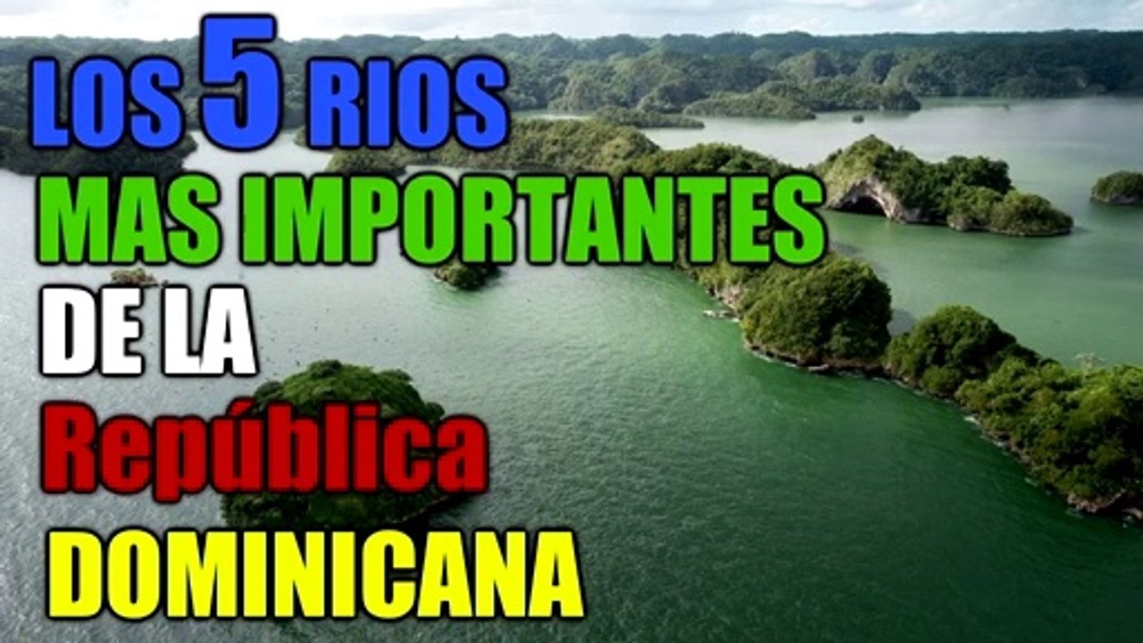 Los 5 Ríos mas importantes de la República Dominicana