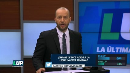 LUP: ¿Chivas le dice adiós a la liguilla esta semana?