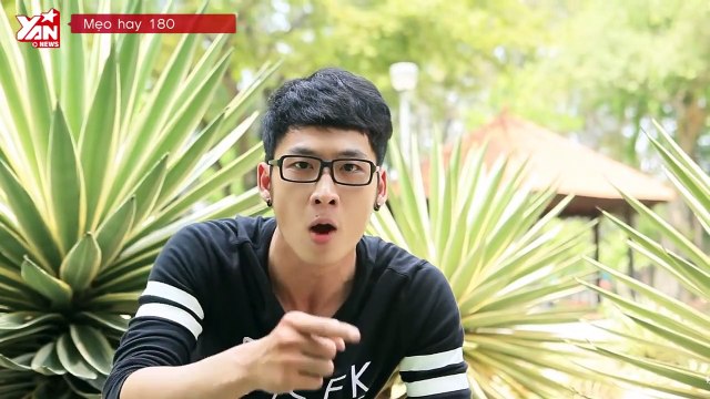 MẸO VẶT II MẸO HAY 180 II HƯỚNG DẪN SELFIE DÀNH CHO CÁC BẠN NAM II YANNEWS