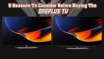 5 Reasons To Consider Before Buying The OnePlus TV