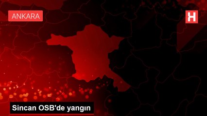 Sincan OSB'de yangın