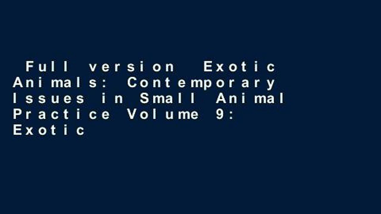 Full version  Exotic Animals: Contemporary Issues in Small Animal Practice Volume 9: Exotic