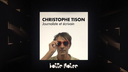 Christophe Tison | Boite Noire