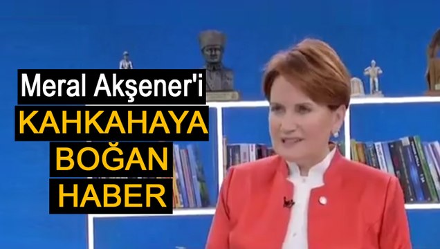 Meral Akşener'i Kahkahaya Boğan Haber