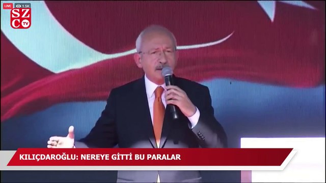 Kılıçdaroğlu: Nereye gitti bu paralar