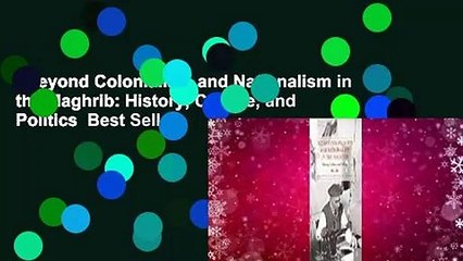 Beyond Colonialism and Nationalism in the Maghrib: History, Culture, and Politics  Best Sellers