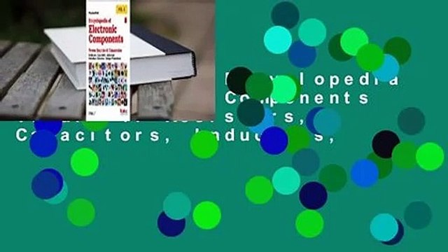 Full E-book Encyclopedia of Electronic Components Volume 1: Resistors, Capacitors, Inductors,