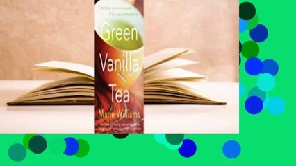 Full E-book  Green Vanilla Tea: One Family's Extraordinary Journey of Love, Hope, and
