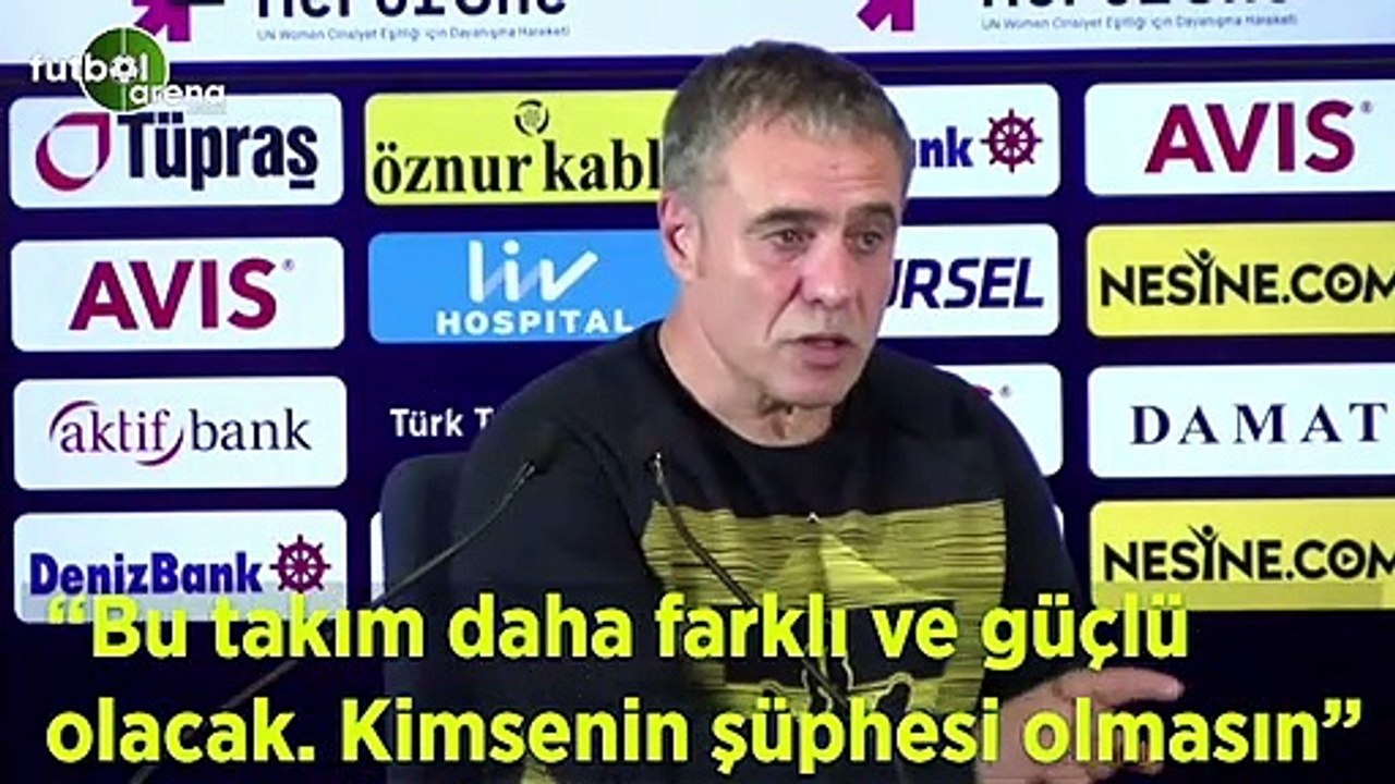 Ersun Yanal: "Bu takım daha farklı ve güçlü olacak. Kimsenin şüphesi olmasın"
