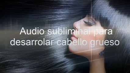 Audio Subliminal para Desarrollar Cabello Grueso