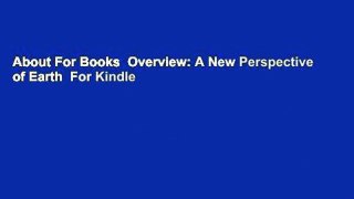 About For Books  Overview: A New Perspective of Earth  For Kindle
