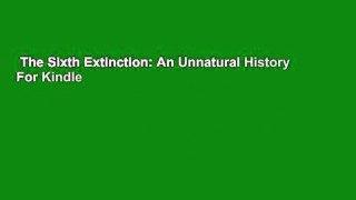 The Sixth Extinction: An Unnatural History  For Kindle