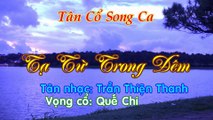 TẠ TỪ TRONG ĐÊM Tân Cổ KaraOke Song Ca - Tân nhạc- Trần Thiện Thanh - Cổ nhạc- Quế Chi
