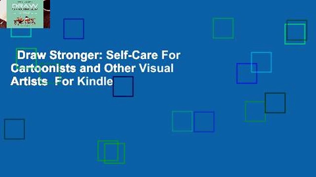 Draw Stronger: Self-Care For Cartoonists and Other Visual Artists  For Kindle