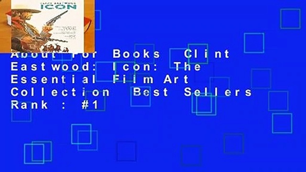 About For Books  Clint Eastwood: Icon: The Essential Film Art Collection  Best Sellers Rank : #1