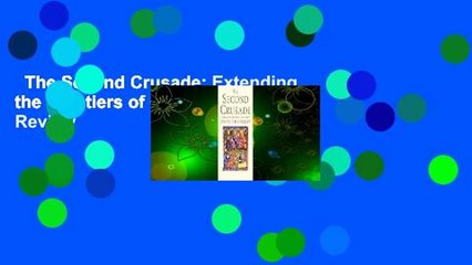 The Second Crusade: Extending the Frontiers of Christendom  Review