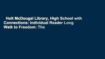 Holt McDougal Library, High School with Connections: Individual Reader Long Walk to Freedom: The