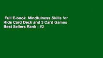 Full E-book  Mindfulness Skills for Kids Card Deck and 3 Card Games  Best Sellers Rank : #2