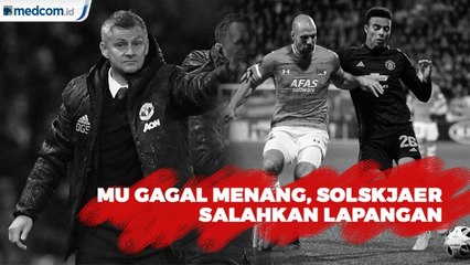 MU Gagal Raih Kemenangan, Solskjaer Salahkan Lapangan