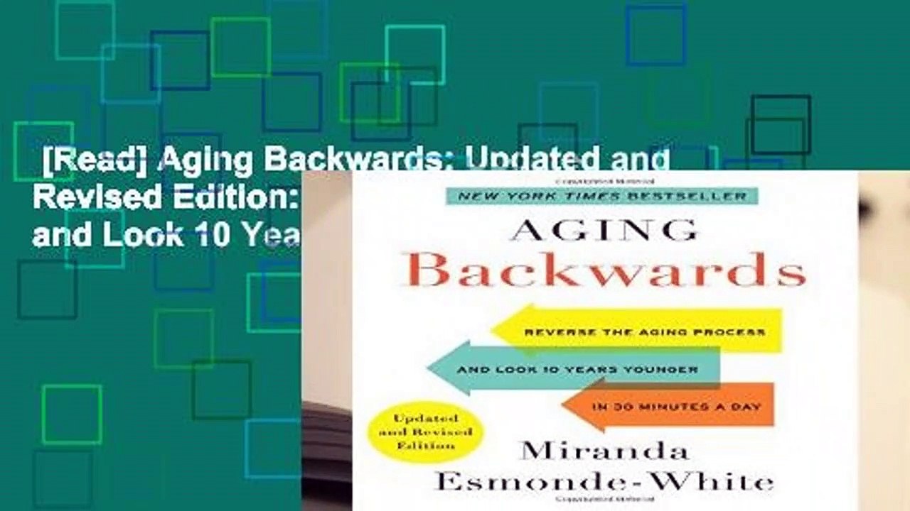 [Read] Aging Backwards: Updated and Revised Edition: Reverse the Aging Process and Look 10 Years