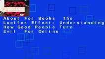 About For Books  The Lucifer Effect: Understanding How Good People Turn Evil  For Online