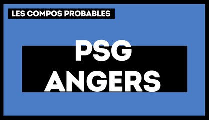 PSG-Angers : les compos probables