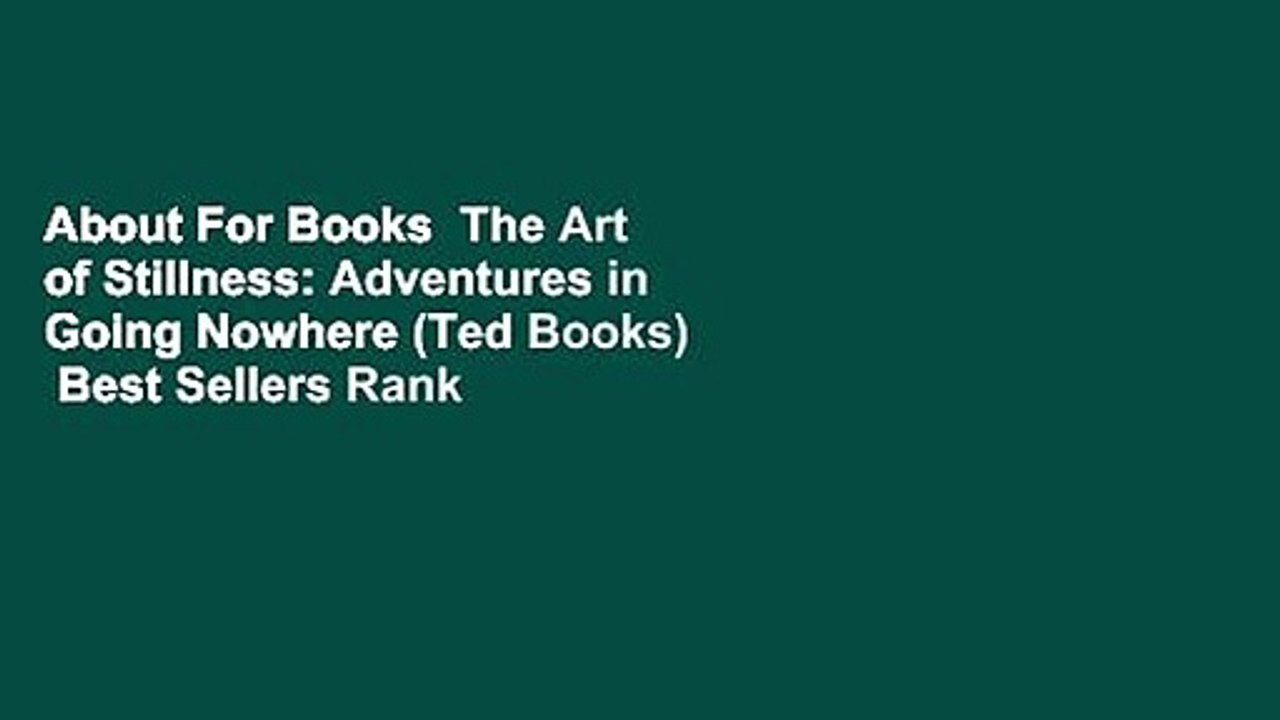 About For Books  The Art of Stillness: Adventures in Going Nowhere (Ted Books)  Best Sellers Rank