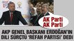Cumhurbaşkanı Erdoğan AKP kampında dili sürçtü: Refah Partisi dedi