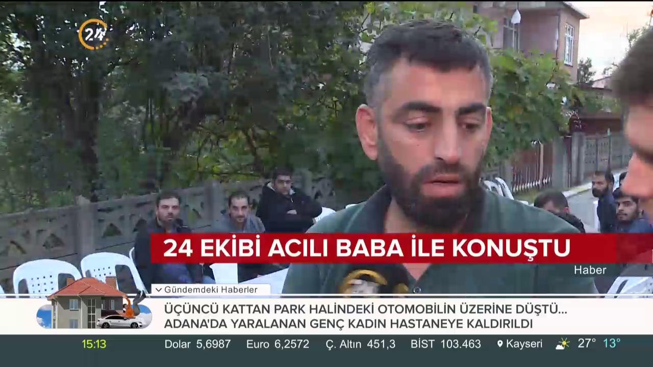 24 ekibi acılı baba ile konuştu