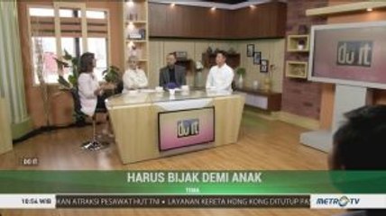 Harus Bijak Demi Anak (3)
