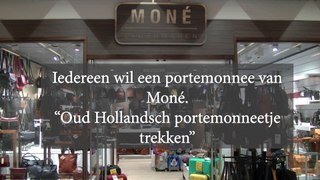 Iedereen wil een portemonnee van Moné - Oud Hollandsch portemonneetje trekken