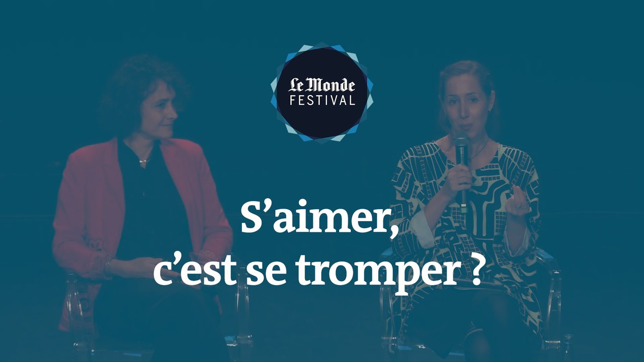 S’aimer, c’est se tromper ? Un débat du Monde Festival