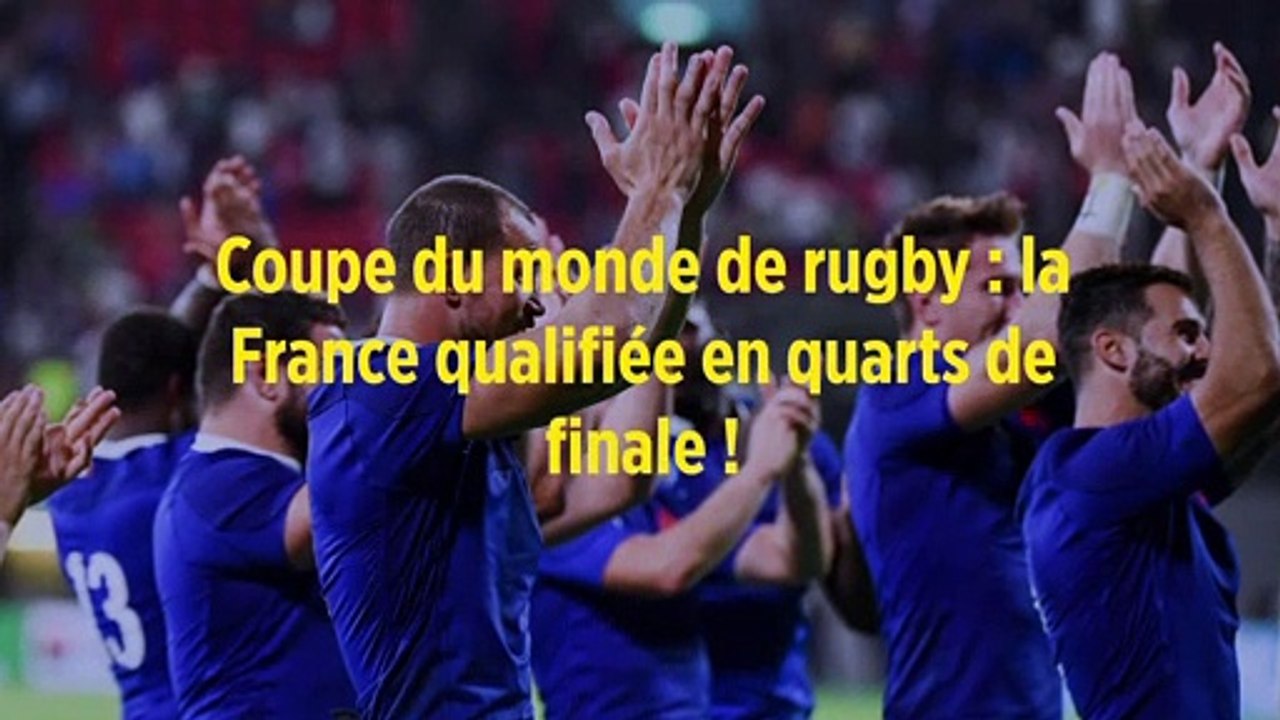 Coupe du monde de rugby : la France qualifiée en quarts de finale !
