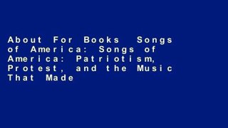 About For Books  Songs of America: Songs of America: Patriotism, Protest, and the Music That Made