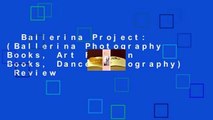 Ballerina Project: (Ballerina Photography Books, Art Fashion Books, Dance Photography)  Review