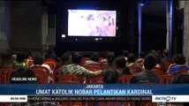 Umat Katolik Jakarta Nobar Pelantikan Kardinal Baru di Gereja Katedral