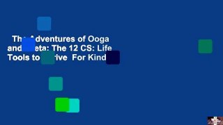 The Adventures of Ooga and Zeeta: The 12 CS: Life Tools to Thrive  For Kindle