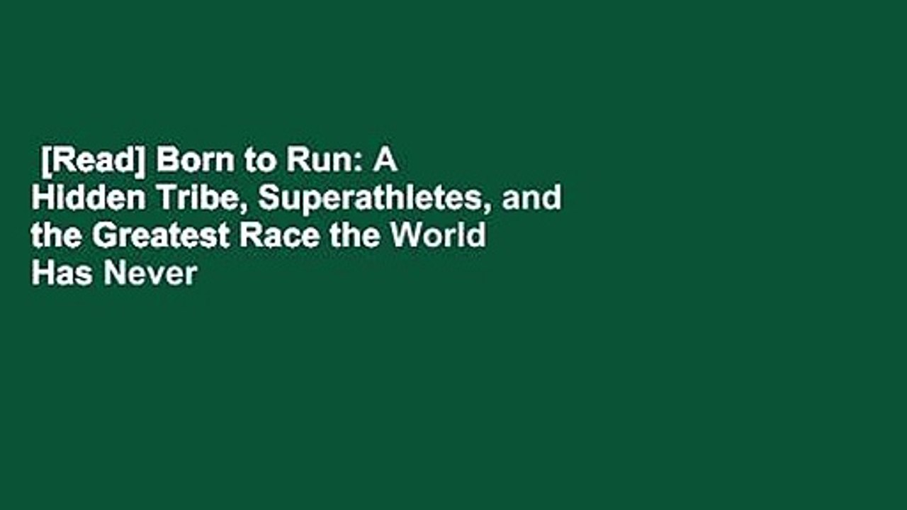 [Read] Born to Run: A Hidden Tribe, Superathletes, and the Greatest Race the World Has Never