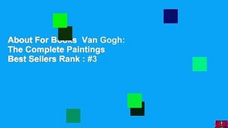 About For Books  Van Gogh: The Complete Paintings  Best Sellers Rank : #3