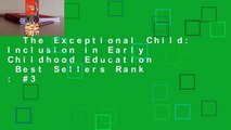 The Exceptional Child: Inclusion in Early Childhood Education  Best Sellers Rank : #3