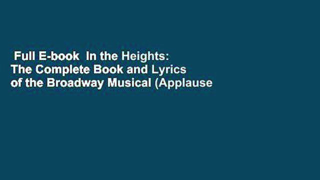 Full E-book In the Heights: The Complete Book and Lyrics of the Broadway Musical (Applause