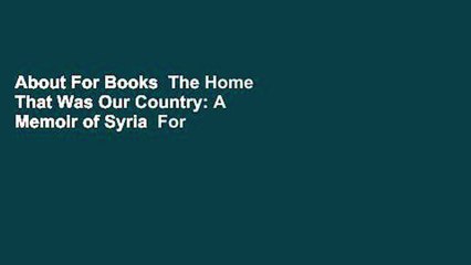 About For Books  The Home That Was Our Country: A Memoir of Syria  For Free