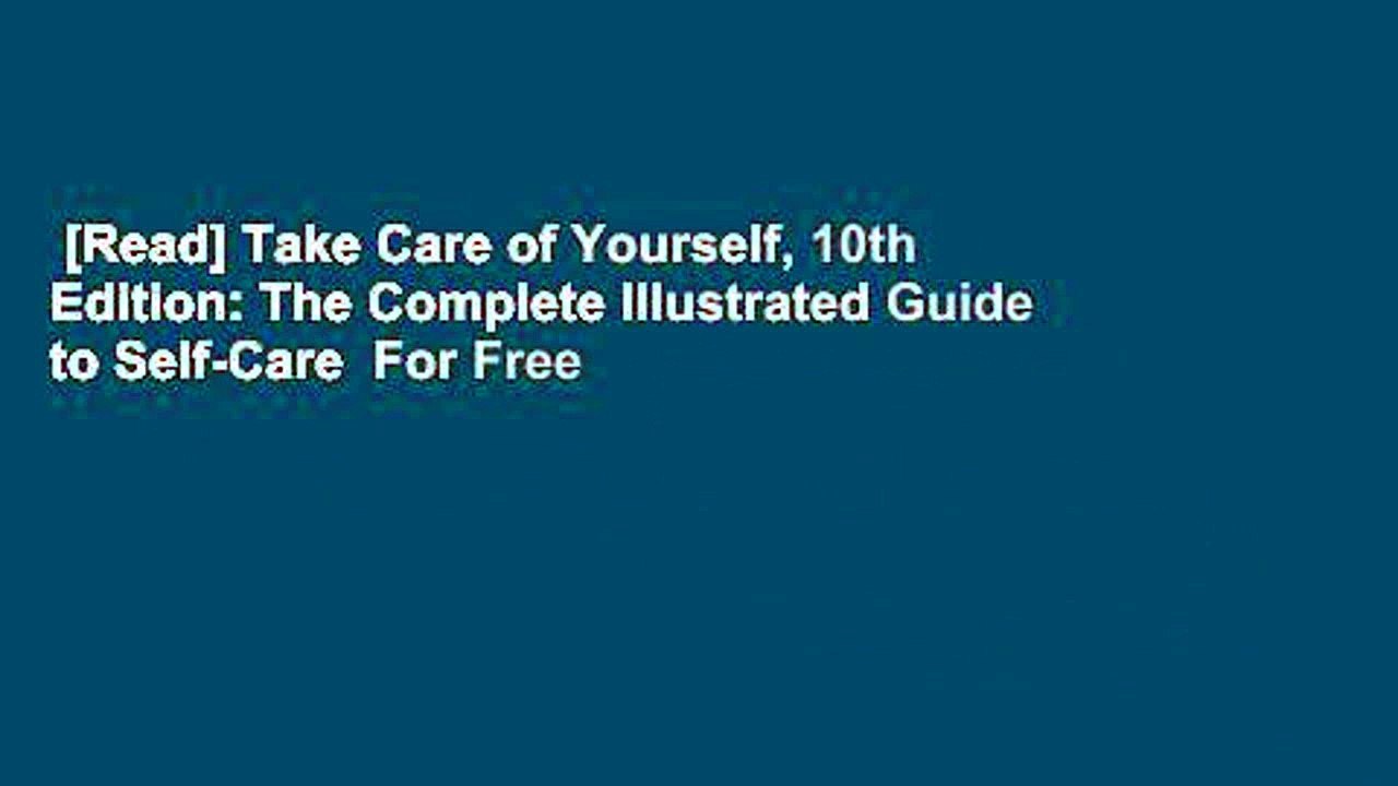 [Read] Take Care of Yourself, 10th Edition: The Complete Illustrated Guide to Self-Care  For Free