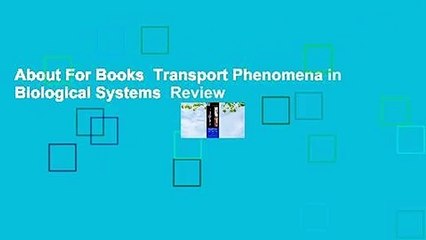 About For Books  Transport Phenomena in Biological Systems  Review