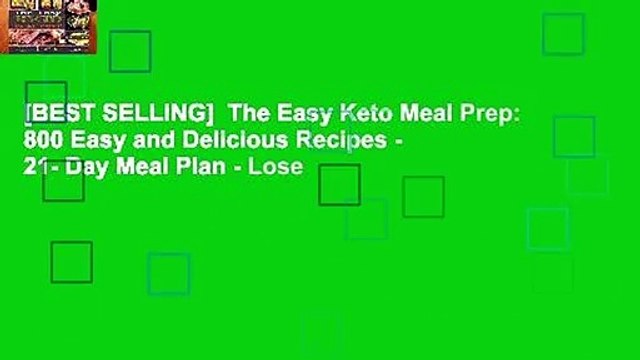 [BEST SELLING] The Easy Keto Meal Prep: 800 Easy and Delicious Recipes - 21- Day Meal Plan - Lose